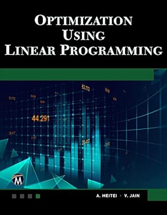 optimization using linear programming 1st edition a. j. metei phd, veena jain phd 1683923472, 978-1683923473