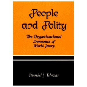 people and polity the organizational dynamics of world jewry 1st edition daniel j. elazar 0814318436,
