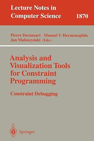 analysis and visualization tools for constraint programming constraint debugging lncs 1870 1st edition pierre