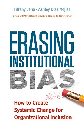 erasing institutional bias how to create systemic change for organizational inclusion 1st edition tiffany