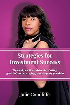 strategies for investment success tips and practical advice for starting growing and managing your property