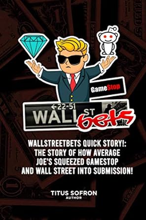wallstreetbets quick story the story of how average joe s squeezed gamestop and wall street into submission