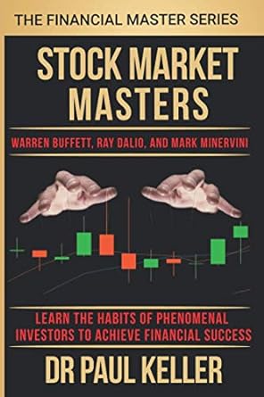 stock market masters warren buffett ray dalio and mark minervini learn the habits of phenomenal investors and
