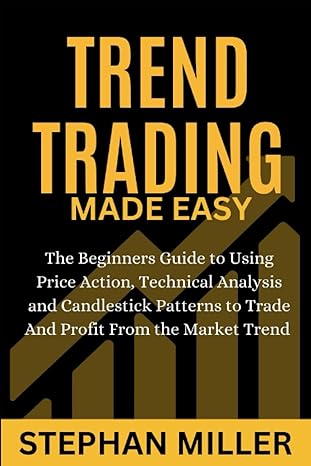 trend trading made easy the beginners guide to using the price action technical analysis and candlestick