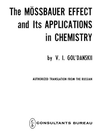the mossbauer effect and its applications in chemistry 1st edition v. i. gol danskii 1468415565,