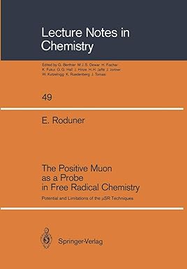 the positive muon as a probe in free radical chemistry 1988 edition emil roduner 3540500219, 978-3540500216