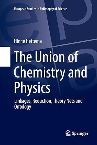 the union of chemistry and physics linkages reduction theory nets and ontology 1st edition hinne hettema