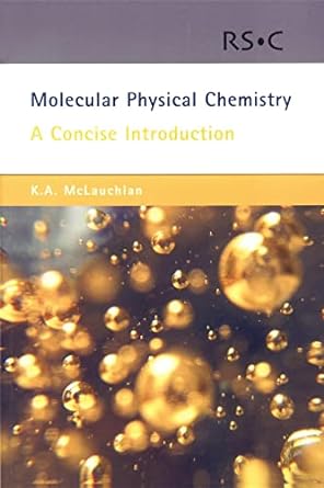 molecular physical chemistry a concise introduction 1st edition keith a mclauchlan 0854046194, 978-0854046195
