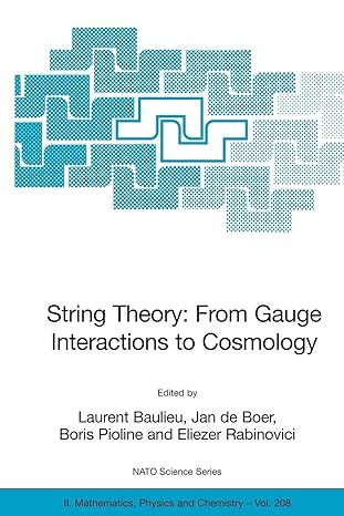 string theory from gauge interactions to cosmology 2006 edition laurent baulieu, jan de boer, boris pioline,