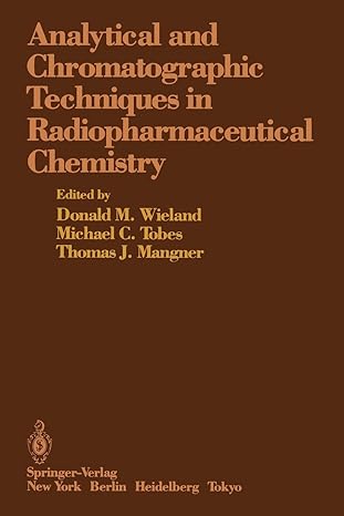 analytical and chromatographic techniques in radiopharmaceutical chemistry 1st edition donald m. wieland,
