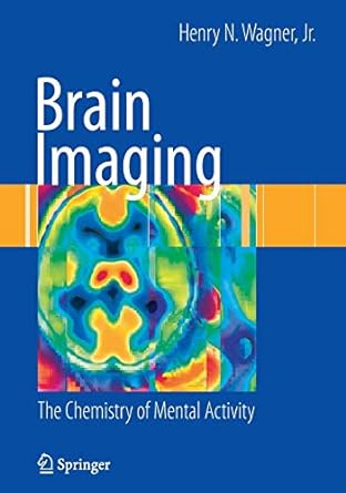 brain imaging the chemistry of mental activity 2009 edition henry n. wagner 1848829221, 978-1848829220
