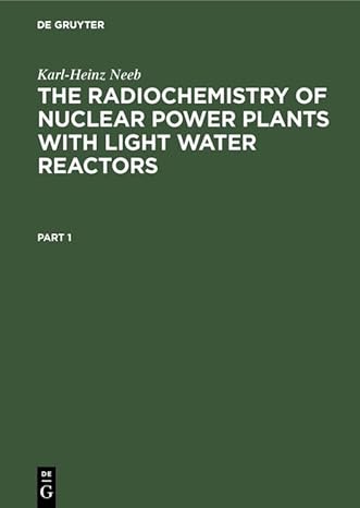 the radiochemistry of nuclear power plants with light water reactors part 1 1st edition karl heinz neeb