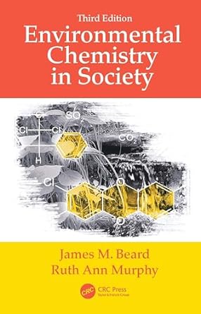 environmental chemistry in society 3rd edition james m. beard, ruth ann murphy edition 0367313243,