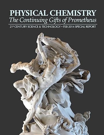 physical chemistry the continuing gifts of prometheus 1st edition jason ross, benjamin deniston, liona fan