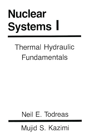 nuclear systems volume i 1st edition neil e. todreas, mujid kazimi 1560320516, 978-1560320517