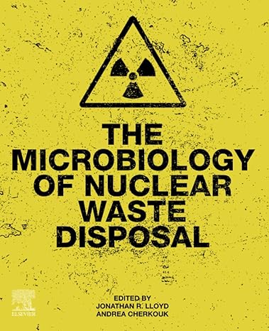 the microbiology of nuclear waste disposal 1st edition jonathan r. lloyd, andrea cherkouk 012818695x,