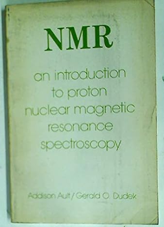 nmr an introduction to proton nuclear magnetic resonance spectroscopy 1st edition addison ault 0816203318,