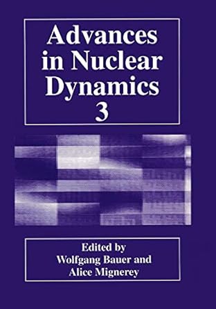 advances in nuclear dynamics 3 1997 edition wolfgang bauer, alice mignerey 1461372240, 978-1461372240