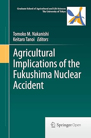 agricultural implications of the fukushima nuclear accident 1st edition tomoko m. nakanishi ,keitaro tanoi