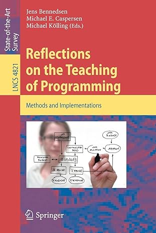 reflections on the teaching of programming methods and implementations lncs 4821 1st edition jens bennedsen