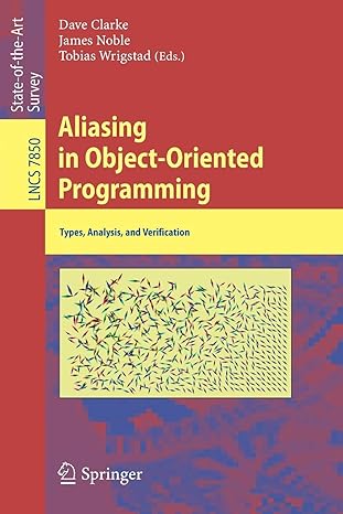 aliasing in object oriented programming types analysis and verification lncs 7850 1st edition david clarke