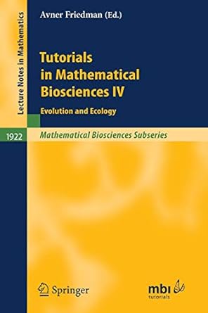 tutorials in mathematical biosciences iv evolution and ecology 2008 edition avner friedman, c. cosner, d.