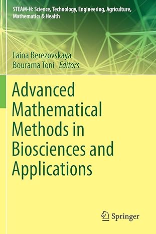 advanced mathematical methods in biosciences and applications 1st edition faina berezovskaya, bourama toni