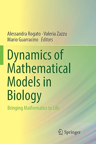 dynamics of mathematical models in biology bringing mathematics to life 1st edition alessandra rogato,