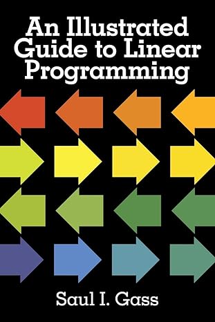 an illustrated guide to linear programming 1st edition dr. saul i. gass 0486262588, 978-0486262581