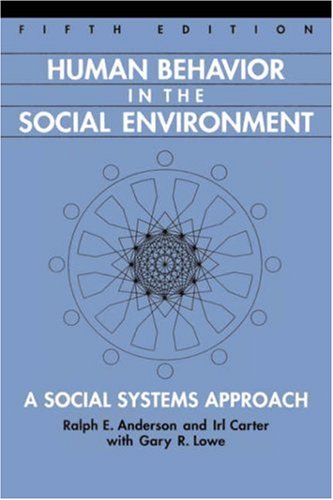 human behavior in the social environment a social systems approach 5th edition gary r. lowe,  irl carter,