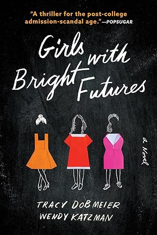 girls with bright futures a novel  tracy dobmeier, wendy katzman 172821646x, 978-1728216461