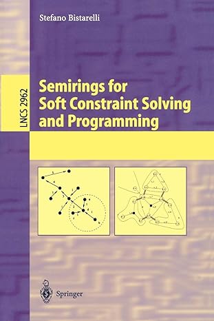 semirings for soft constraint solving and programming lncs 2962 1st edition stefano bistarelli 3540211810,