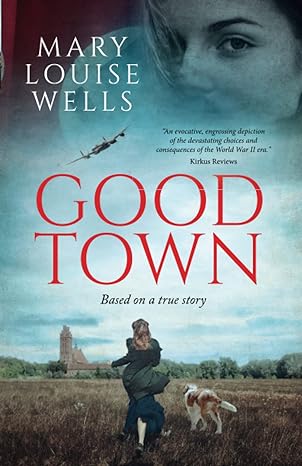good town based on a true story  mary louise wells 979-8987987315