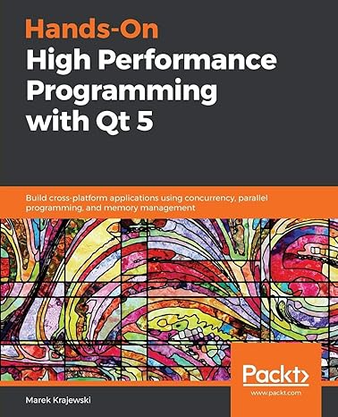 hands on high performance programming with qt 5 build cross platform applications using concurrency parallel