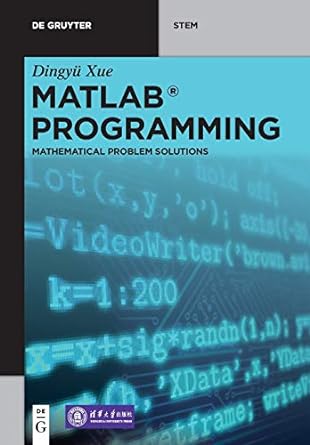 matlab programming mathematical problem solutions 1st edition dingyu xue 3110663562, 978-3110663563