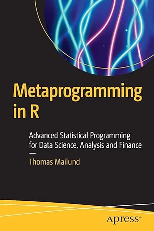 metaprogramming in r advanced statistical programming for data science analysis and finance 1st edition