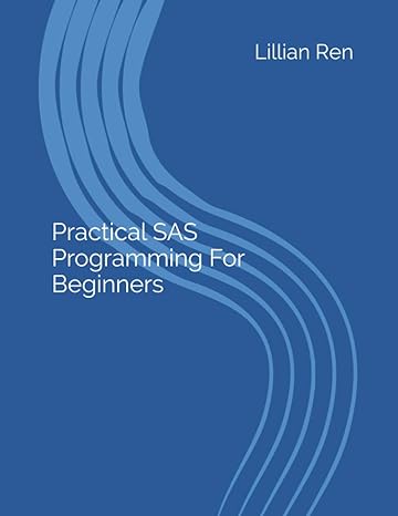 practical sas programming for beginners 1st edition lillian ren b08d4y27zs, 979-8665820811
