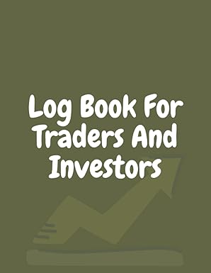 log book for traders and investors trading log and investment journal 120 pages trading log book for traders