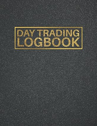 day trading log book daytrading and scalping journal log and trade strategy planner 8 5x11 inches notebook