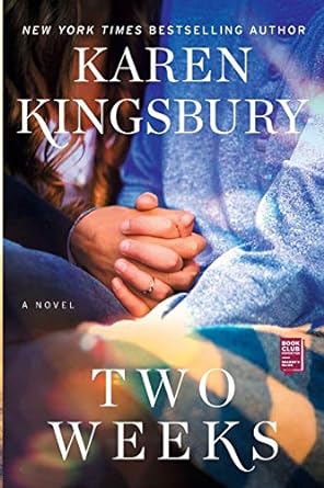 two weeks a novel  karen kingsbury 150117004x, 978-1501170041