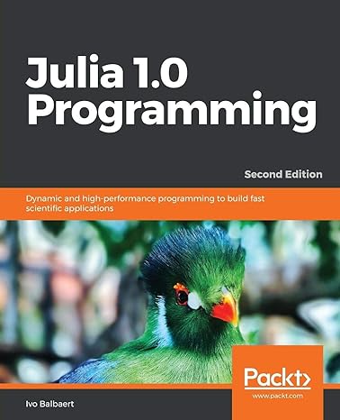 julia 1.0 programming dynamic and high performance programming to build fast scientific applications 2nd