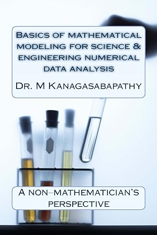 basics of mathematical modeling for science and engineering numerical data analysis a non mathematician s