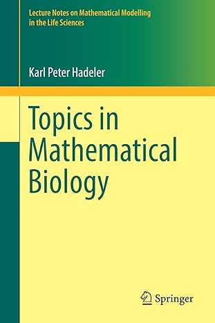 topics in mathematical biology 1st edition karl peter hadeler, michael c. mackey, angela stevens 3319656201,
