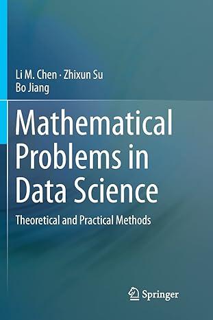 mathematical problems in data science theoretical and practical methods 1st edition li m. chen, zhixun su, bo