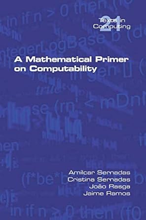 a mathematical primer on computability 1st edition amilcar sernadas ,cristina sernadas ,joao rasga ,jaime