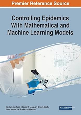 controlling epidemics with mathematical and machine learning models 1st edition abraham varghese, jr. lacap,