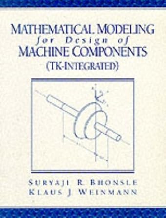 mathematical modeling for design of machine components tk integrated pap/dskt edition suryaji r. bhonsle,