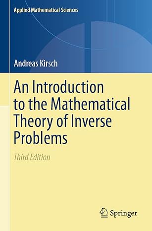 an introduction to the mathematical theory of inverse problems 3rd edition andreas kirsch 3030633454,