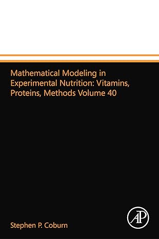 mathematical modeling in experimental nutrition vitamins proteins methods volume 40 1st edition stephen p.