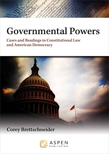 governmental powers cases and readings in constitutional law and american democracy 1st edition corey l.